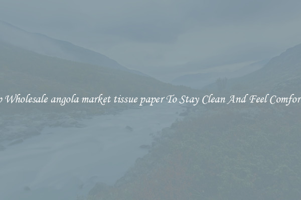 Shop Wholesale angola market tissue paper To Stay Clean And Feel Comfortable