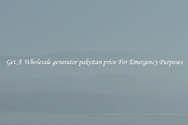 Get A Wholesale generator pakistan price For Emergency Purposes