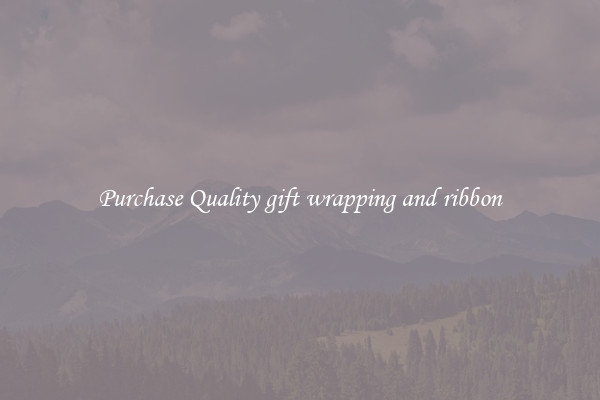 Purchase Quality gift wrapping and ribbon