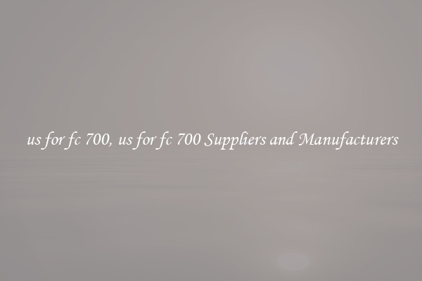us for fc 700, us for fc 700 Suppliers and Manufacturers