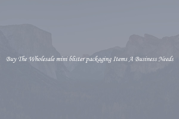 Buy The Wholesale mini blister packaging Items A Business Needs
