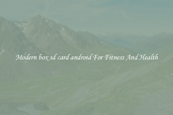 Modern box sd card android For Fitness And Health