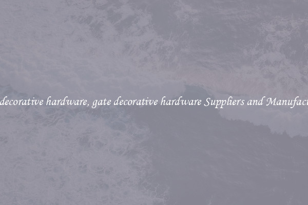 gate decorative hardware, gate decorative hardware Suppliers and Manufacturers