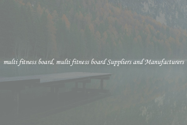 multi fitness board, multi fitness board Suppliers and Manufacturers