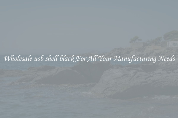 Wholesale usb shell black For All Your Manufacturing Needs