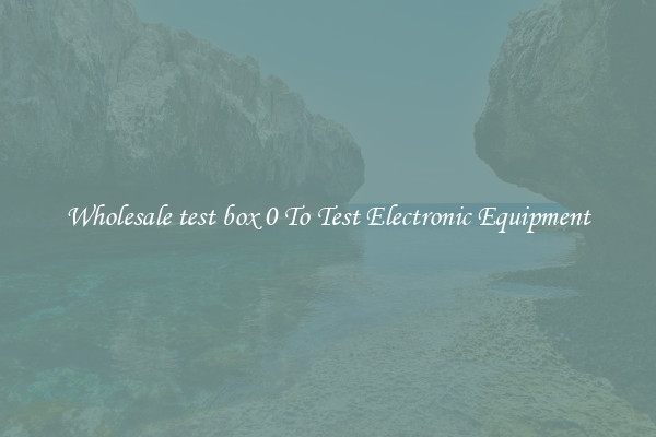 Wholesale test box 0 To Test Electronic Equipment
