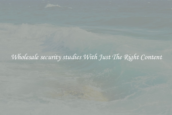 Wholesale security studies With Just The Right Content