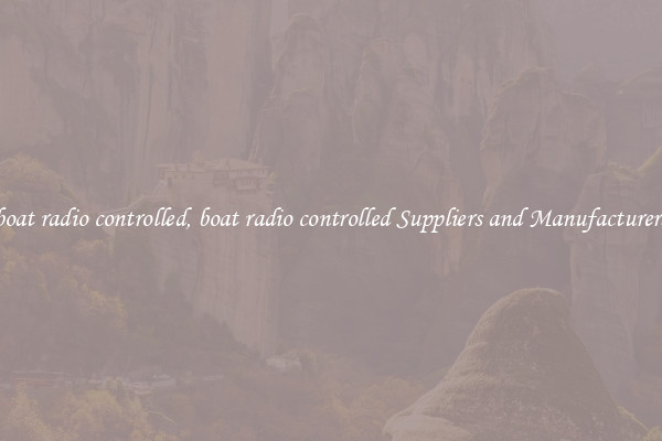 boat radio controlled, boat radio controlled Suppliers and Manufacturers
