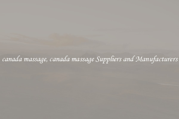 canada massage, canada massage Suppliers and Manufacturers