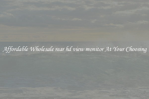 Affordable Wholesale rear hd view monitor At Your Choosing