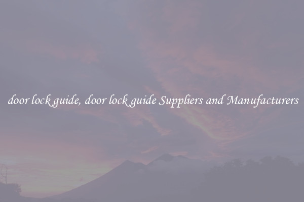 door lock guide, door lock guide Suppliers and Manufacturers