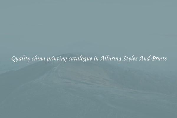 Quality china printing catalogue in Alluring Styles And Prints