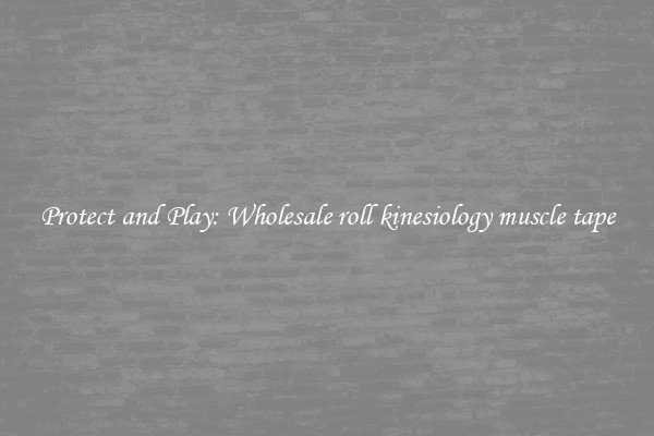 Protect and Play: Wholesale roll kinesiology muscle tape