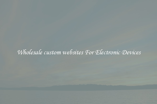 Wholesale custom websites For Electronic Devices