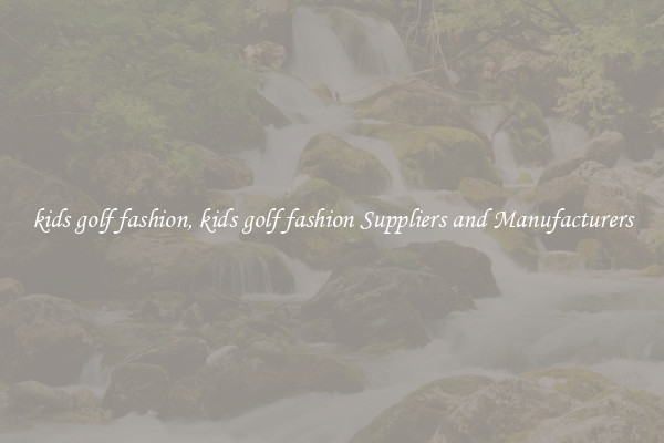 kids golf fashion, kids golf fashion Suppliers and Manufacturers