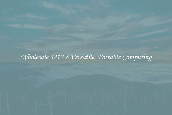 Wholesale 4412 8 Versatile, Portable Computing