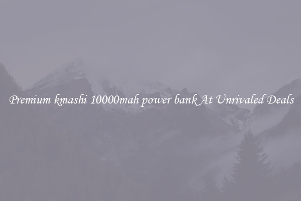 Premium kmashi 10000mah power bank At Unrivaled Deals