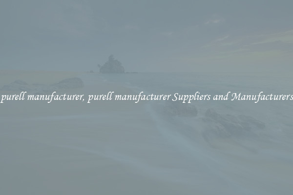 purell manufacturer, purell manufacturer Suppliers and Manufacturers