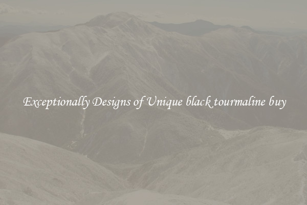 Exceptionally Designs of Unique black tourmaline buy