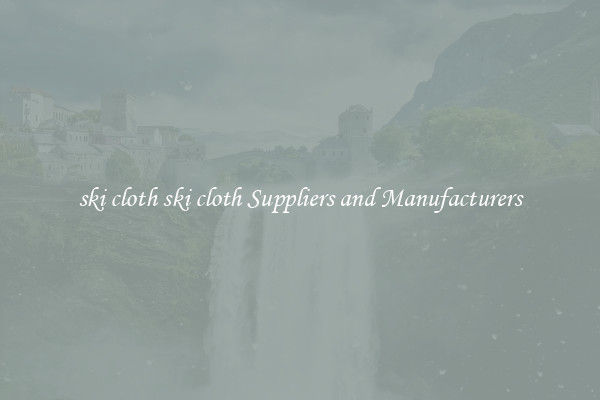 ski cloth ski cloth Suppliers and Manufacturers