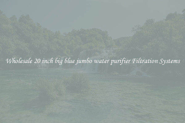 Wholesale 20 inch big blue jumbo water purifier Filtration Systems