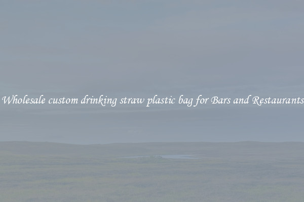 Wholesale custom drinking straw plastic bag for Bars and Restaurants