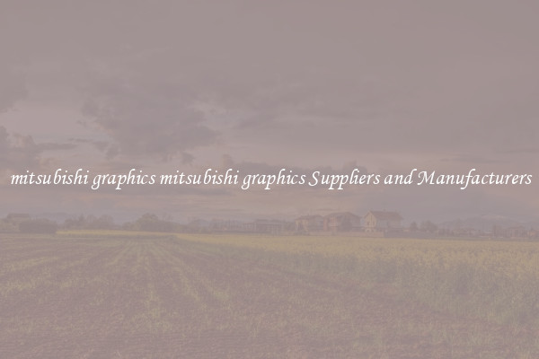 mitsubishi graphics mitsubishi graphics Suppliers and Manufacturers
