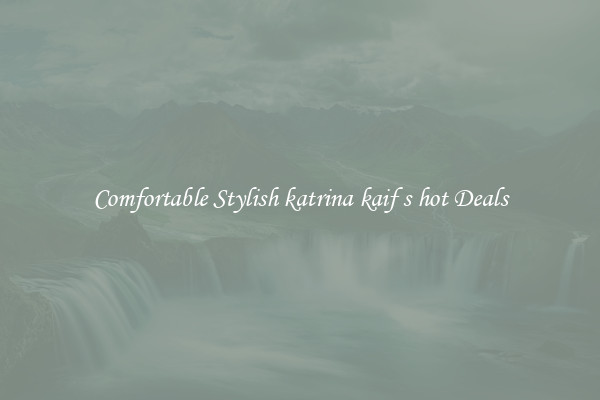 Comfortable Stylish katrina kaif s hot Deals
