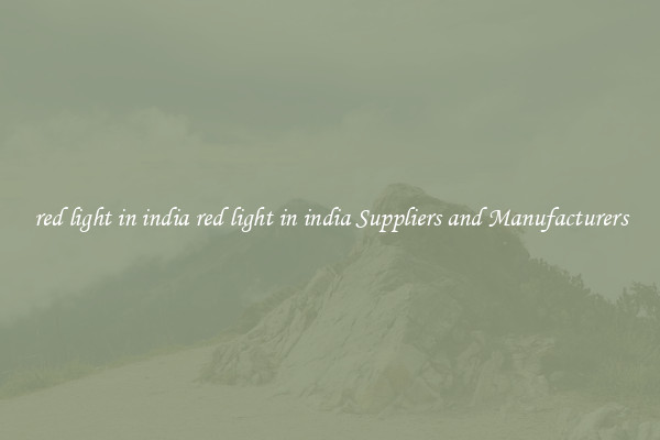 red light in india red light in india Suppliers and Manufacturers