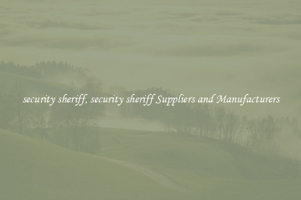 security sheriff, security sheriff Suppliers and Manufacturers