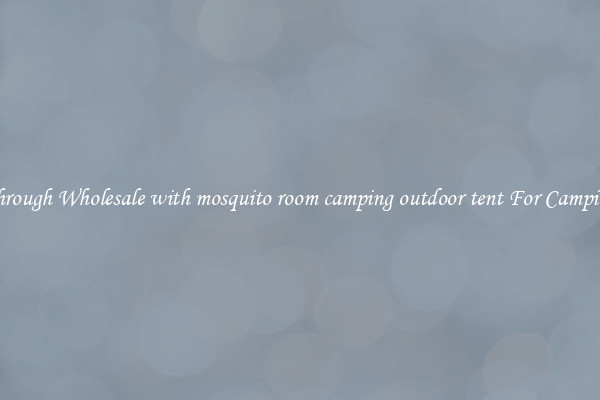 Look Through Wholesale with mosquito room camping outdoor tent For Camping Trips