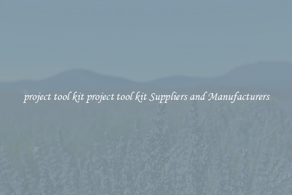project tool kit project tool kit Suppliers and Manufacturers