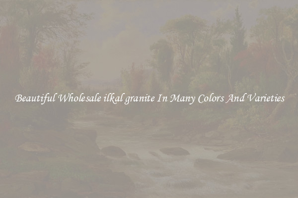 Beautiful Wholesale ilkal granite In Many Colors And Varieties