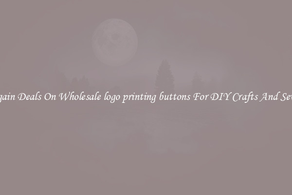 Bargain Deals On Wholesale logo printing buttons For DIY Crafts And Sewing