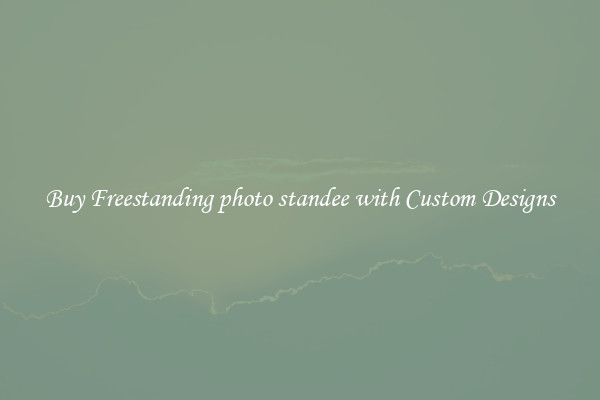 Buy Freestanding photo standee with Custom Designs