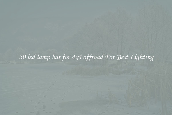 30 led lamp bar for 4x4 offroad For Best Lighting