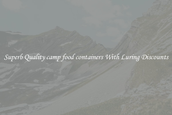 Superb Quality camp food containers With Luring Discounts