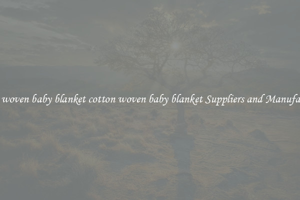 cotton woven baby blanket cotton woven baby blanket Suppliers and Manufacturers