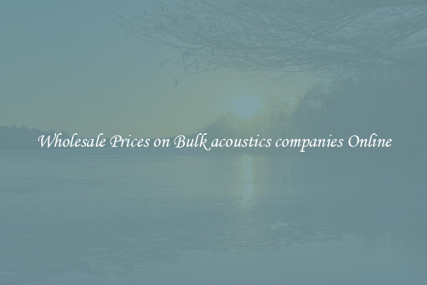 Wholesale Prices on Bulk acoustics companies Online