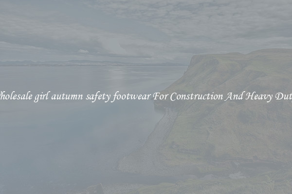 Buy Wholesale girl autumn safety footwear For Construction And Heavy Duty Work