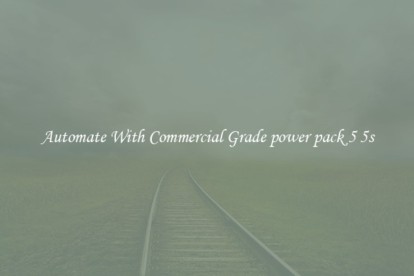 Automate With Commercial Grade power pack 5 5s