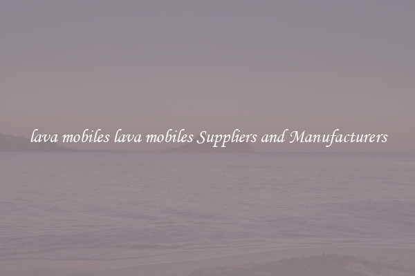 lava mobiles lava mobiles Suppliers and Manufacturers