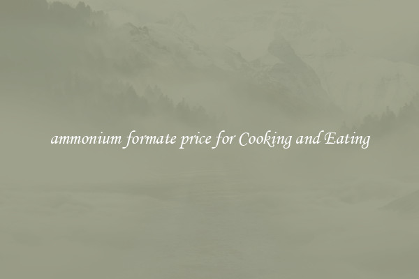 ammonium formate price for Cooking and Eating