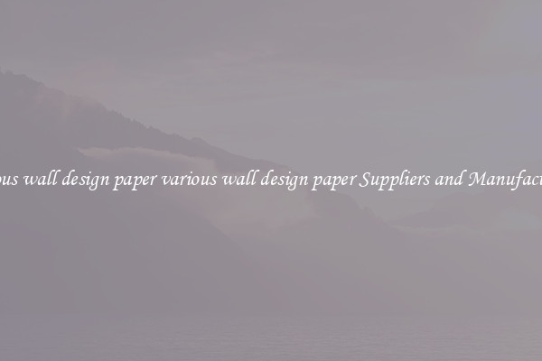 various wall design paper various wall design paper Suppliers and Manufacturers