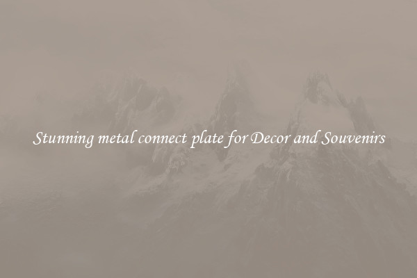 Stunning metal connect plate for Decor and Souvenirs